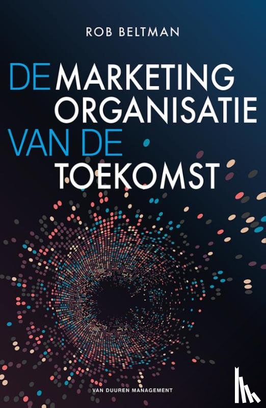 Beltman, Rob - De marketingorganisatie van de toekomst