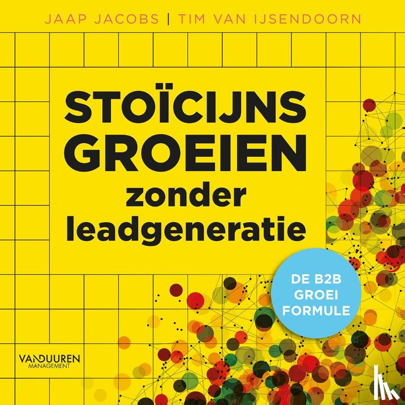 Jacobs, Jaap, IJsendoorn, Tim van - Stoïcijns groeien zonder leadgeneratie