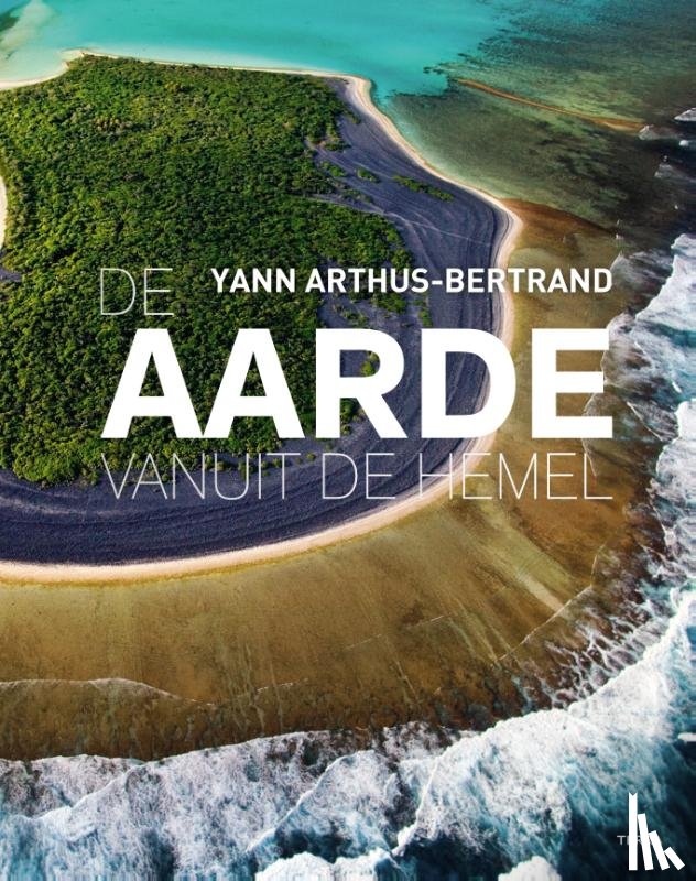 Arthus-Bertrand, Yann - De aarde vanuit de hemel