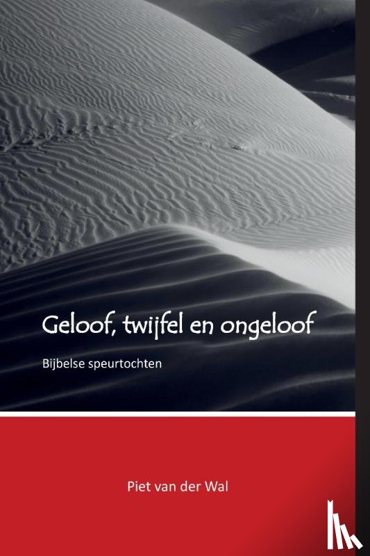 Wal, Piet van der - Geloof, twijfel en ongeloof
