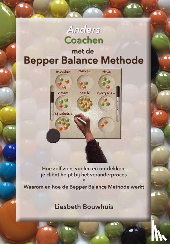 Bouwhuis, Liesbeth - Anders coachen met de Bepper Balance Methode
