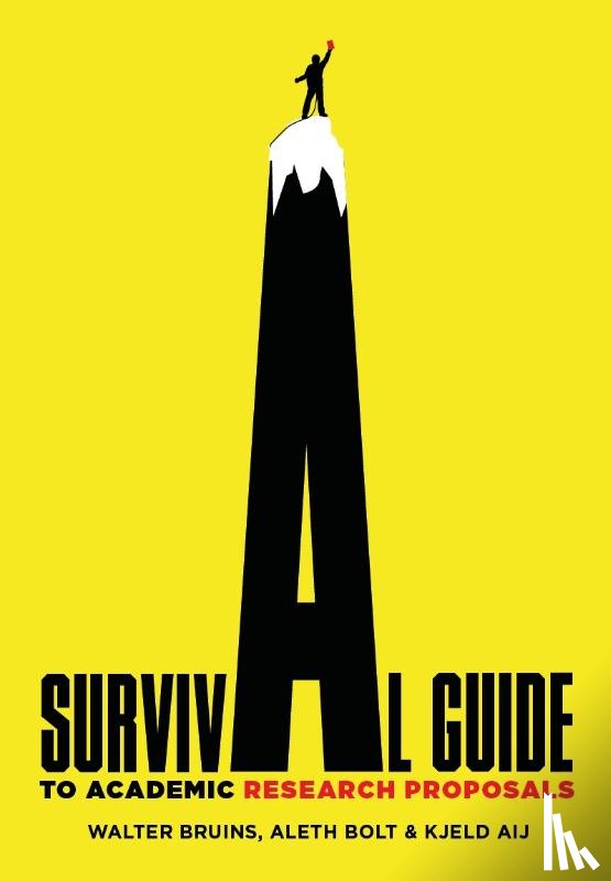 Bruins, Walter, Bolt, Aleth, Aij, Kjeld - Survival Guide to Academic Research Proposals