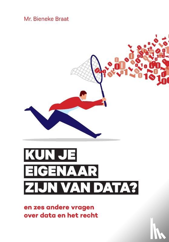 Braat, Bieneke - Kun je eigenaar zijn van data?