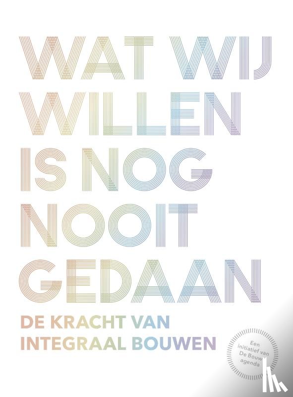 Witman, Bob, Berkel, Ben van, Gehrels, Carolien, Hannema, Kirsten, Hendriks, Mark, Immerzeel, Mirjam van Immerzeel van, Harten, Dirk van, Edens, Catja, Staalduine, Jochem van - Wat wij willen is nog nooit gedaan