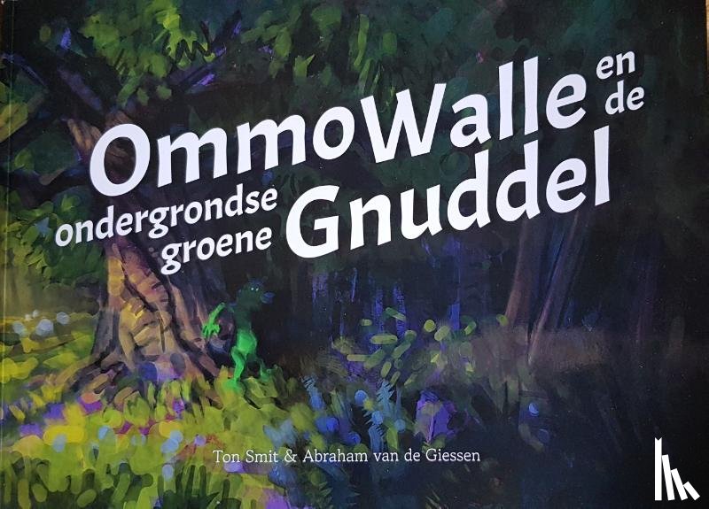 Smit, Ton - Ommo Walle en de ondergrondse groene gnuddel