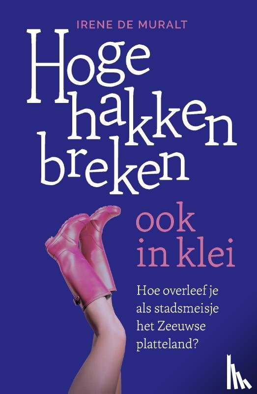 Muralt, Irene de - Hoge hakken breken ook in klei