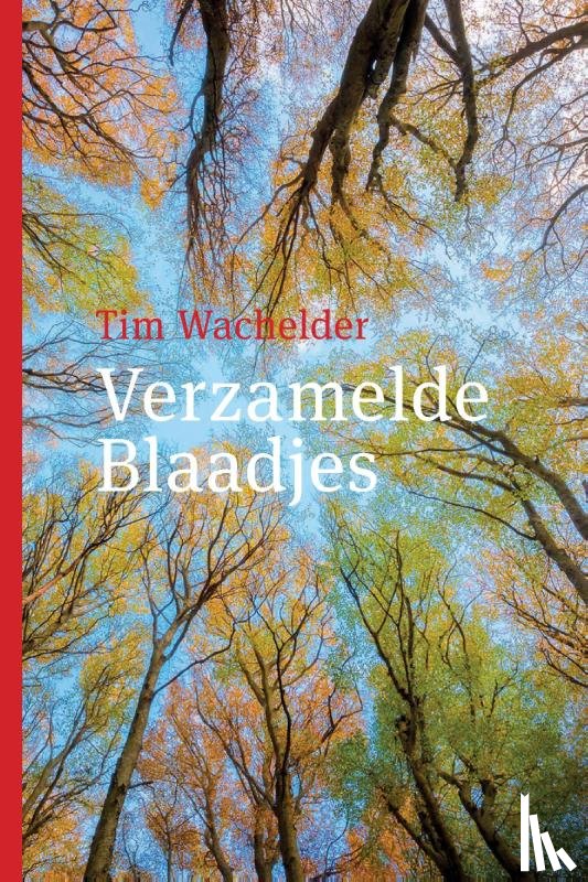 Wachelder, Tim - Verzamelde Blaadjes
