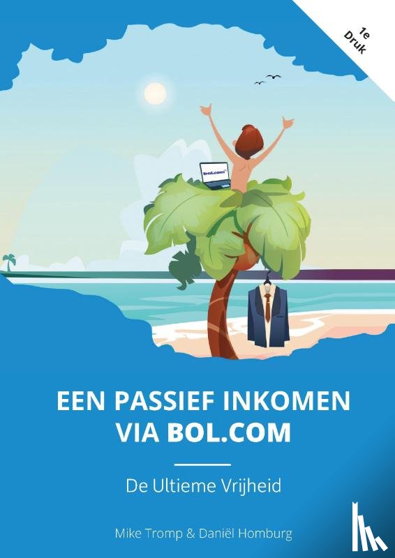 Tromp, Mike, Homburg, Daniël - Een Passief Inkomen Via Bol.com