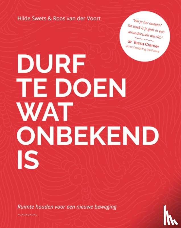 Swets, Hilde, Voort, Roos van der - Durf te doen wat onbekend is