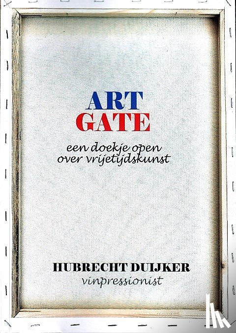 Duijker, Hubrecht - Art Gate - een doekje open over vrijetijdskunst