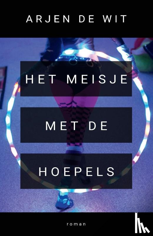 Wit, Arjen de - Het meisje met de hoepels