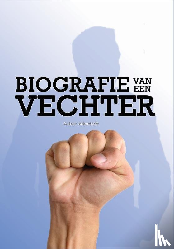  - Biografie van een Vechter