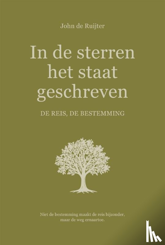 Ruijter, John de - In de sterren het staat geschreven. De reis, de bestemming.