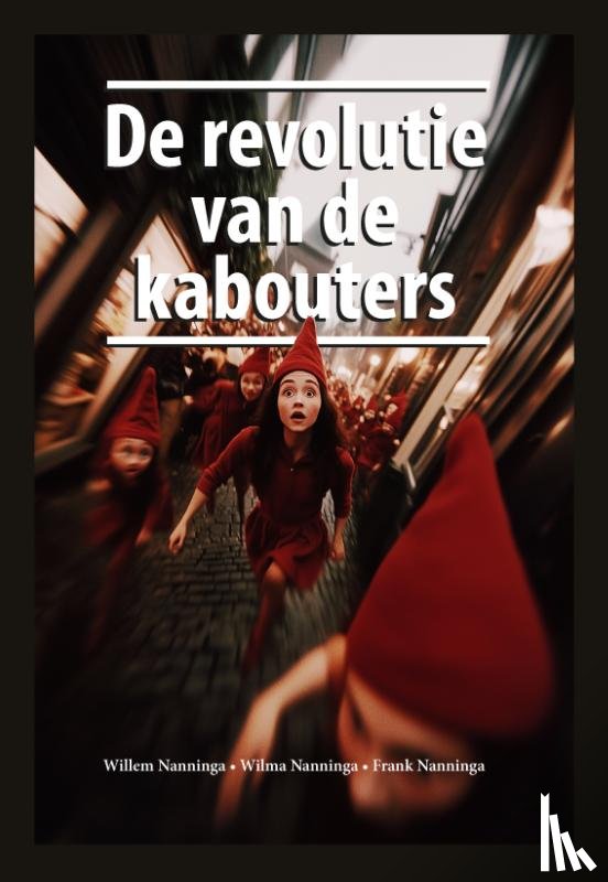 Nanninga, Wilma, Nanninga, Willem, Nanninga, Frank - De revolutie van de kabouters