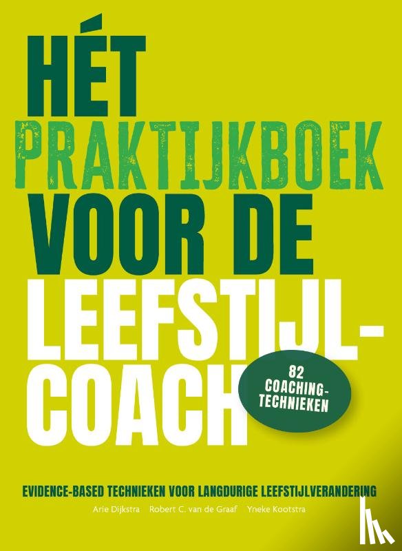Kootstra, Yneke, Graaf, Robert C. van de, Dijkstra, Arie - Het praktijkboek voor de leefstijlcoach