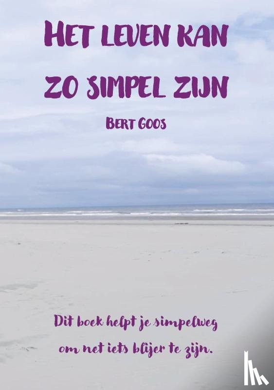 Goos, Bert - Het leven kan zo simpel zijn