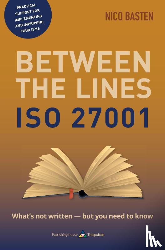 Basten, Nico - ISO 27001 Between the Lines