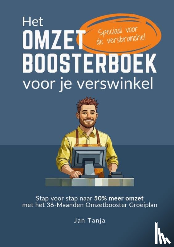 Tanja, Jan - Het Omzetboosterboek voor je verswinkel