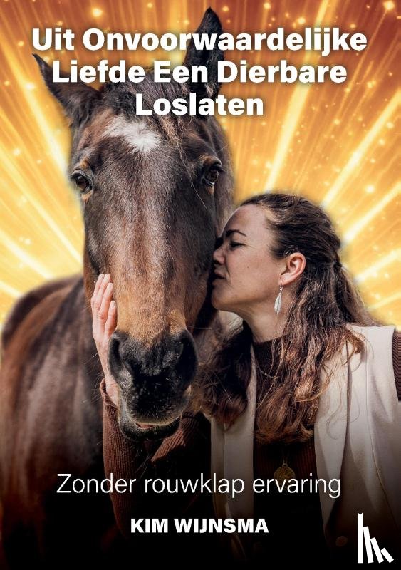 Wijnsma, Kim - Uit onvoorwaardelijke liefde een dierbare loslaten