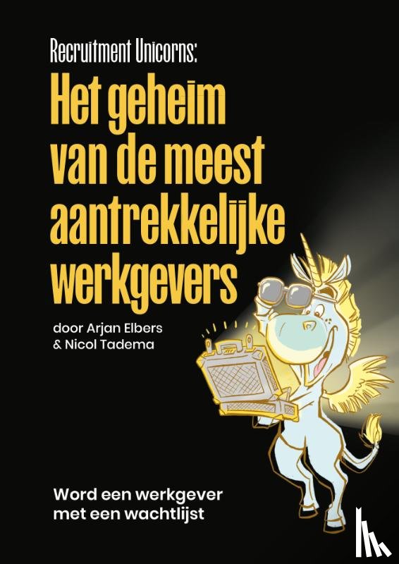 Elbers, Arjan, Tadema, Nicol - Het geheim van de meest aantrekkelijke werkgevers