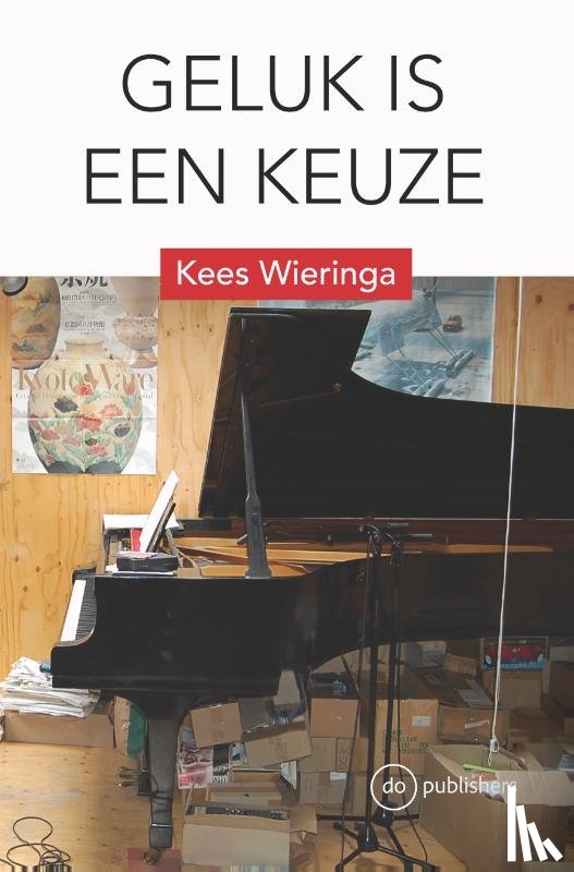 Wieringa, Kees - Geluk is een keuze