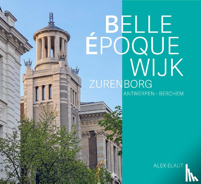 Elaut, Alex - Belle epoque wijk Zurenborg