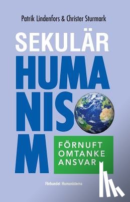 Sturmark, Christer - Sekulär humanism: förnuft, omtanke, ansvar