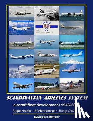 Holmer, Birger - Scandinavian Airlines System, aircraft fleet development 1946 - 2016