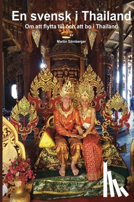 Särnberger, Martin - En Svensk i Thailand: Om att flytta till och bo i Thailand