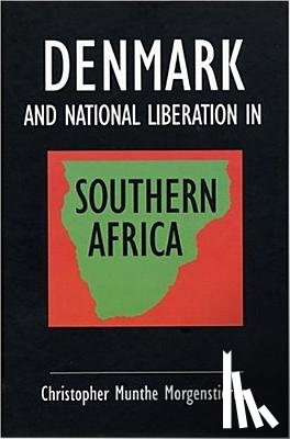 Morgenstierne, Christopher Munthe - Denmark and National Liberation in Southern Africa