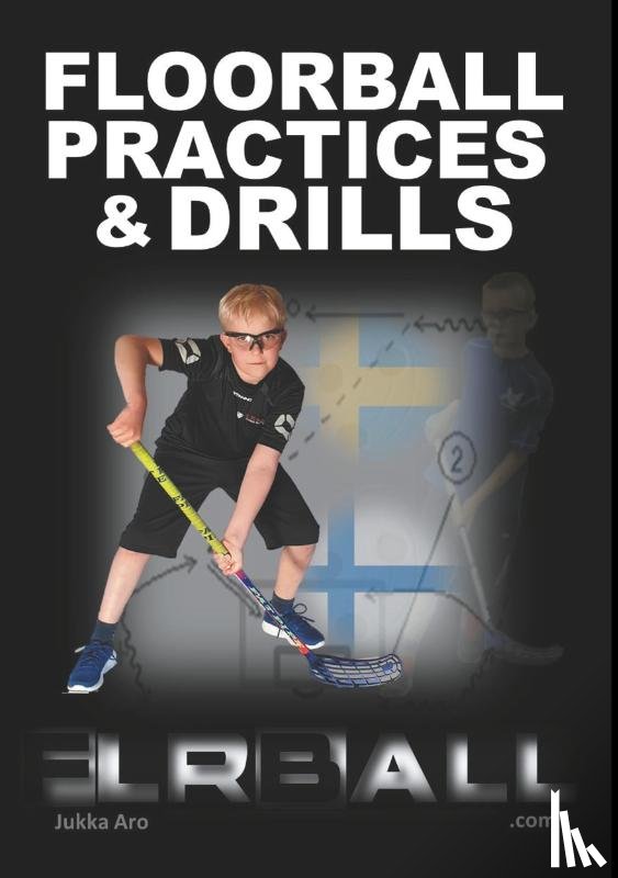 Aro, Jukka - Floorball Practices and Drills