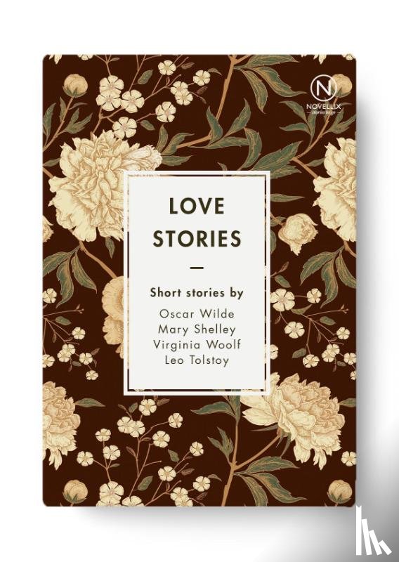 Wilde, Oscar, Shelley, Mary, Tolstoy, Leo, Woolf, Virginia - Love Stories