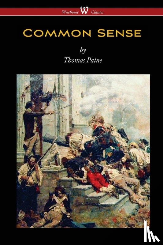 Paine, Thomas - Common Sense (Wisehouse Classics Edition)