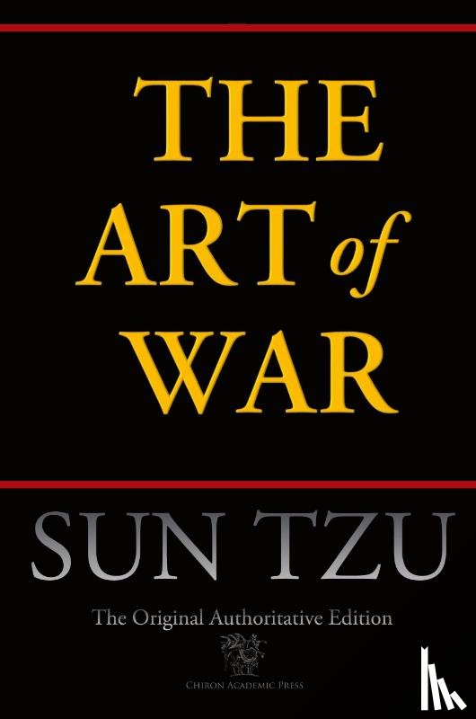Tzu, Sun - The Art of War (Chiron Academic Press - The Original Authoritative Edition)