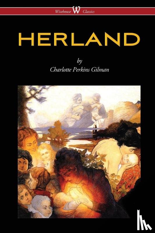 Gilman, Charlotte Perkins - HERLAND (Wisehouse Classics - Original Edition 1909-1916)