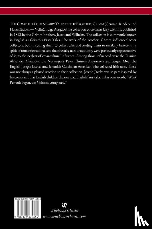 Grimm, Wilhelm, Grimm, Jacob - The Complete Folk & Fairy Tales of the Brothers Grimm (Wisehouse Classics - The Complete and Authoritative Edition)