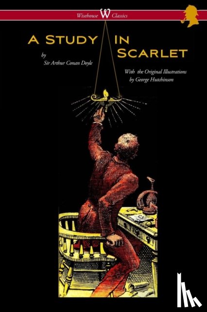 Doyle, Sir Arthur Conan - A Study in Scarlet (Wisehouse Classics Edition - with original illustrations by George Hutchinson)