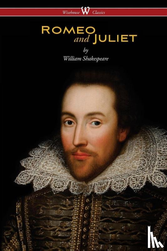 Shakespeare, William - Romeo and Juliet (Wisehouse Classics Edition)