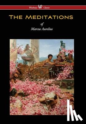 Aurelius, Marcus - Meditations of Marcus Aurelius (Wisehouse Classics Edition)