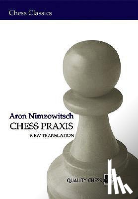 Nimzowitsch, Aron - Chess Praxis: New Translation