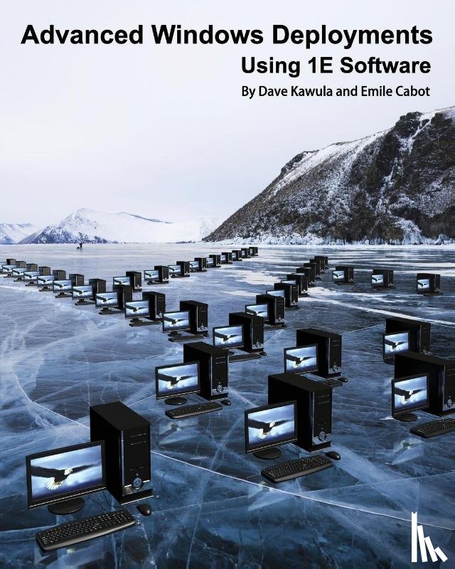 Kawula, Dave, Cabot, Emile - Advanced Windows Deployments Using 1e Software