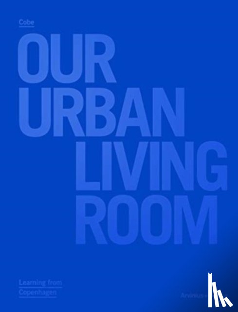 COBE Architects - Our Urban Living Room - COBE Architects