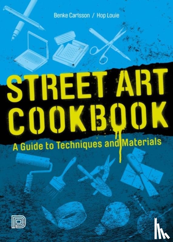 Carlsson, Benke, Louie, Hop - Street Art Cookbook