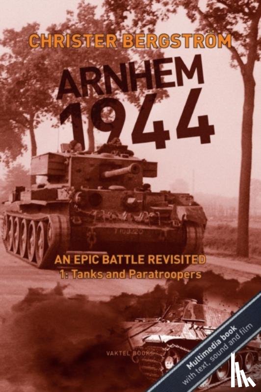 Bergstrom, Christer - Arnhem 1944 - an Epic Battle Revisited