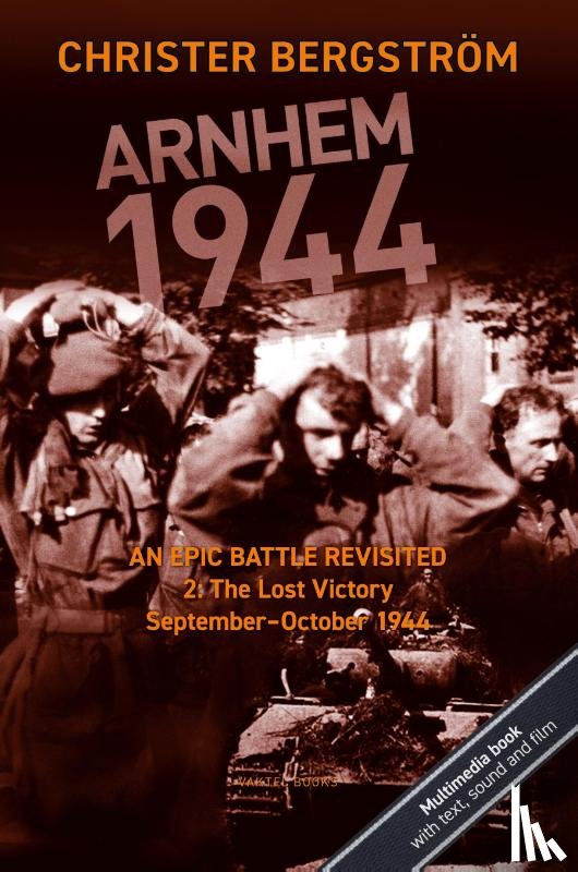 Bergstroem, Christer - Arnhem 1944: An Epic Battle Revisited