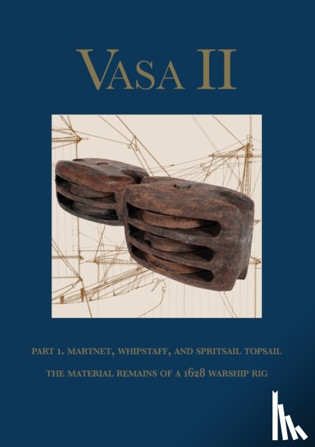  - Vasa II - Rigging and Sailing a Swedish Warship of 1628