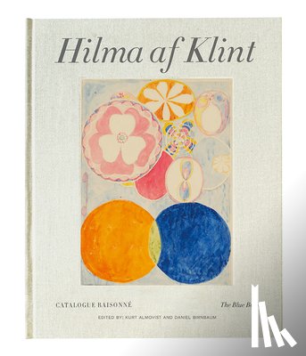 Birnbaum, Daniel, Almqvist, Kurt - Hilma af Klint Catalogue Raisonné Volume III: The Blue Books (1906-1915)
