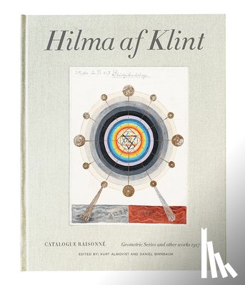 Birnbaum, Daniel, Almqvist, Kurt - Hilma af Klint Catalogue Raisonné Volume V: Geometric Series and Other Works 1917–1920