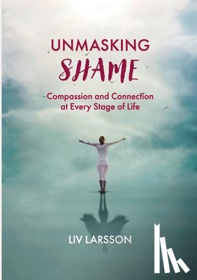 Larsson, Liv - Unmasking Shame