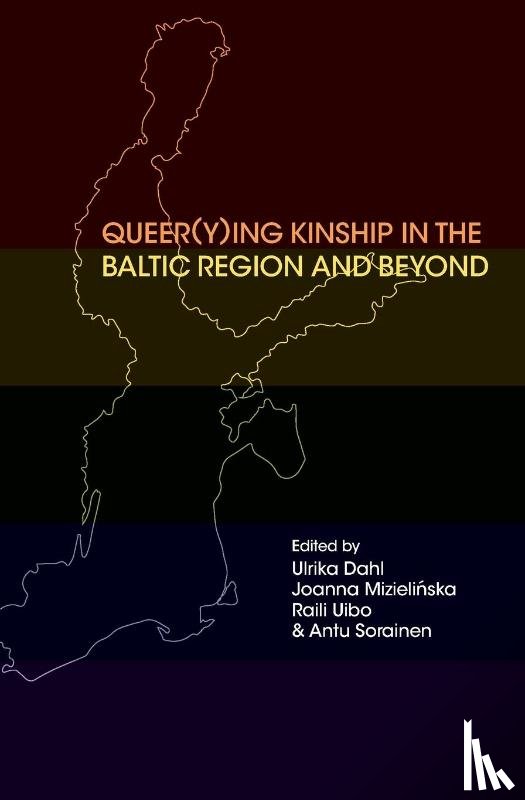 - Queer(y)ing Kinship in the Baltic Region and Beyond